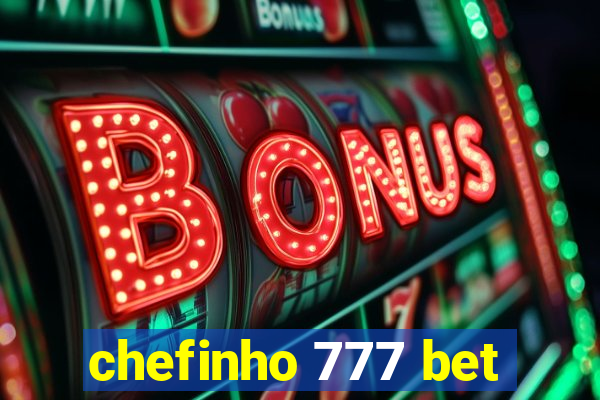 chefinho 777 bet